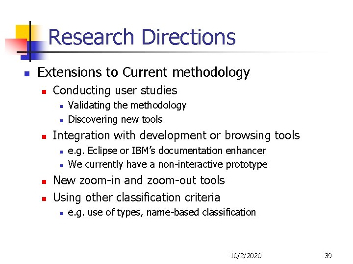 Research Directions n Extensions to Current methodology n Conducting user studies n n n
