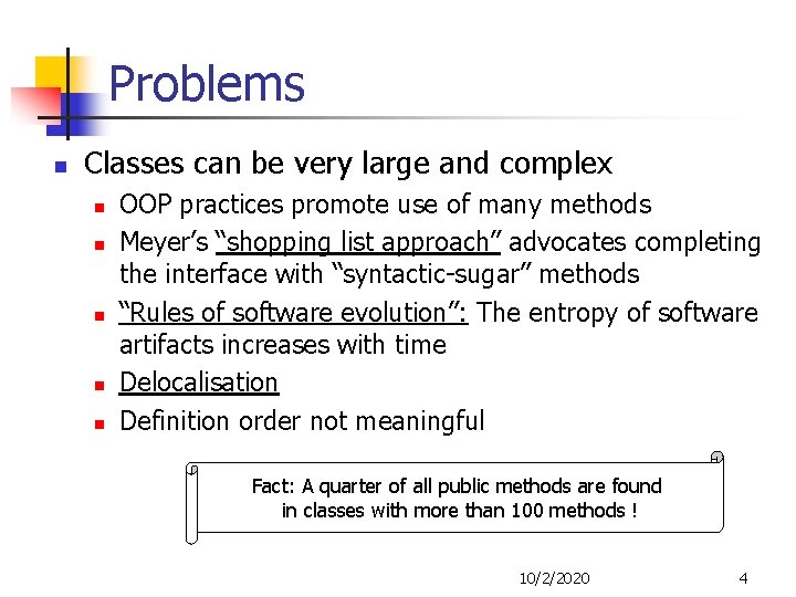 Problems n Classes can be very large and complex n n n OOP practices