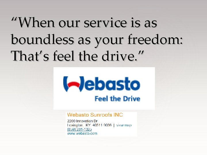 “When our service is as boundless as your freedom: That’s feel the drive. ”