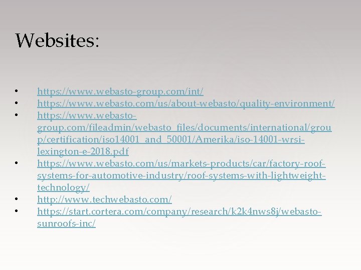 Websites: • • • https: //www. webasto-group. com/int/ https: //www. webasto. com/us/about-webasto/quality-environment/ https: //www.