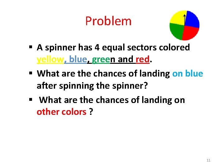 Problem § A spinner has 4 equal sectors colored yellow, blue, green and red.