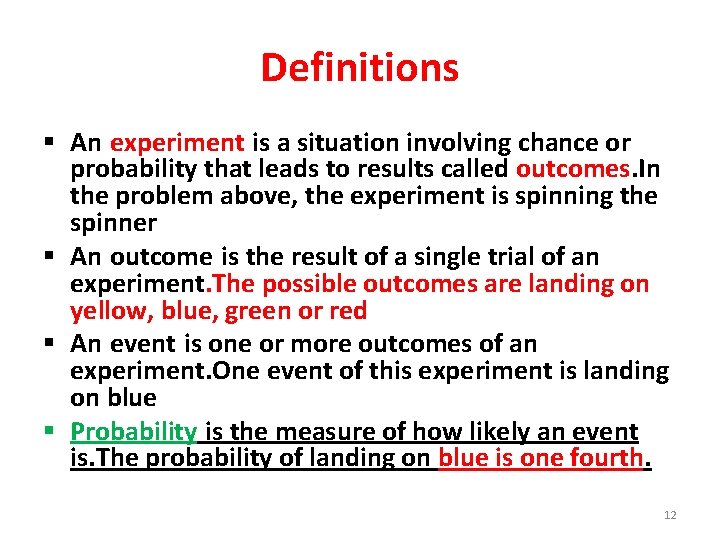 Definitions § An experiment is a situation involving chance or probability that leads to