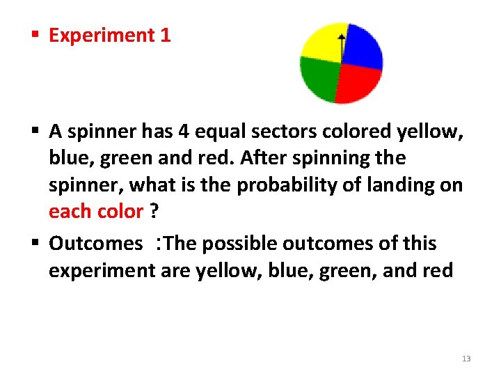 § Experiment 1 § A spinner has 4 equal sectors colored yellow, blue, green
