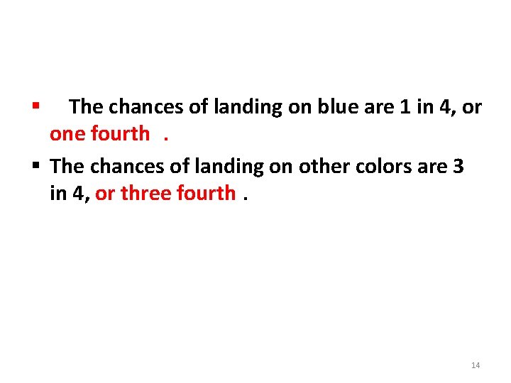 § The chances of landing on blue are 1 in 4, or one fourth