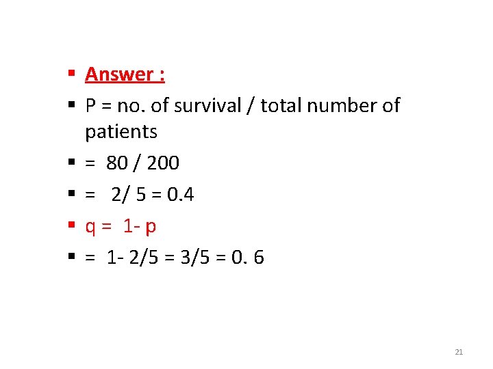 § Answer : § P = no. of survival / total number of patients