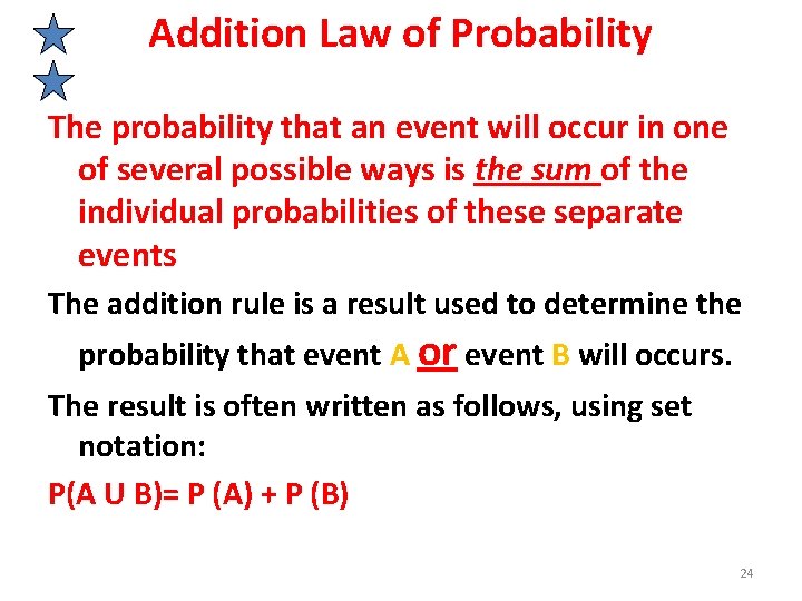 Addition Law of Probability The probability that an event will occur in one of