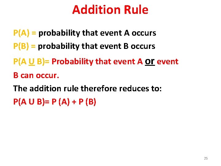 Addition Rule P(A) = probability that event A occurs P(B) = probability that event