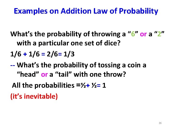 Examples on Addition Law of Probability What’s the probability of throwing a “ 6”