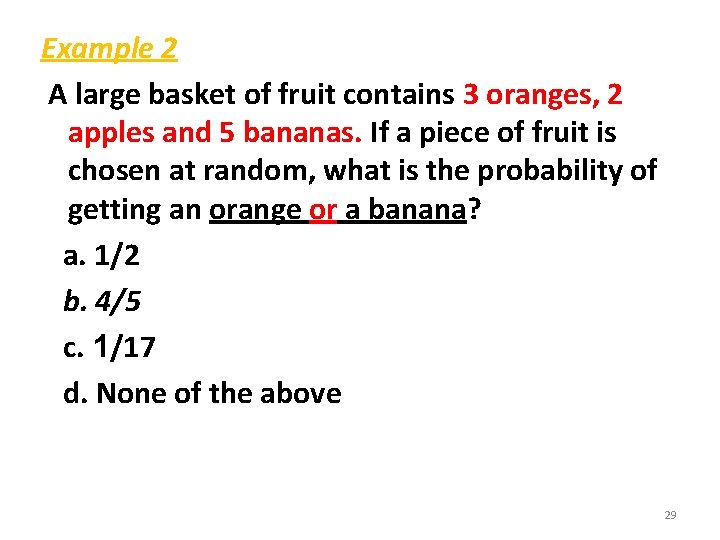 Example 2 A large basket of fruit contains 3 oranges, 2 apples and 5