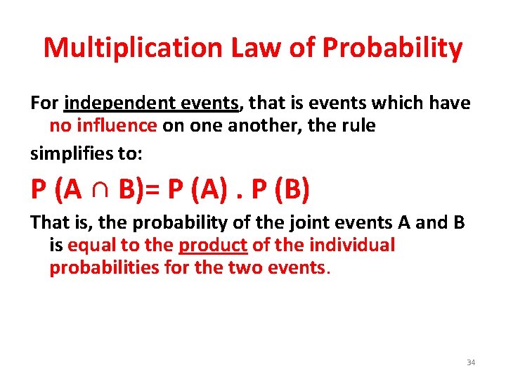 Multiplication Law of Probability For independent events, that is events which have no influence