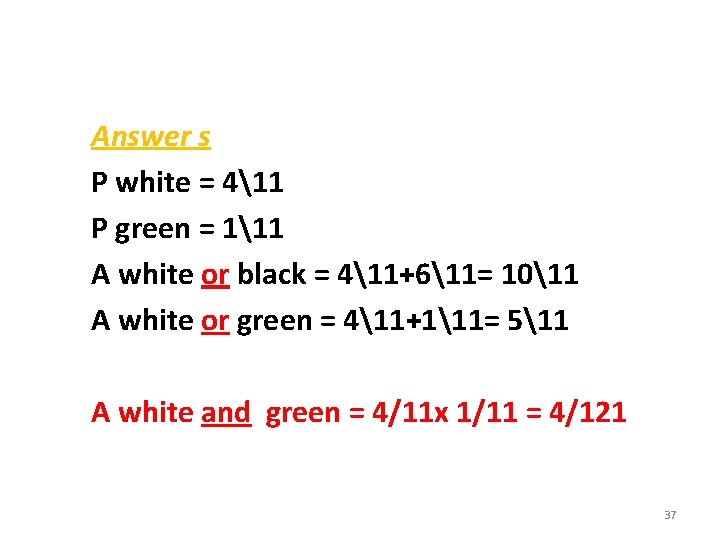 Answer s P white = 411 P green = 111 A white or black