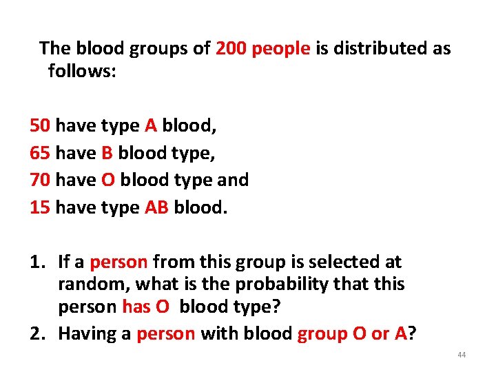  The blood groups of 200 people is distributed as follows: 50 have type