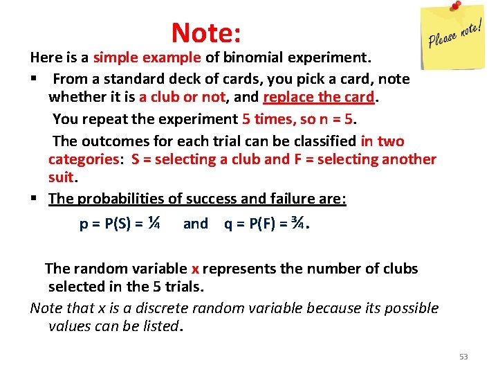 Note: Here is a simple example of binomial experiment. § From a standard deck