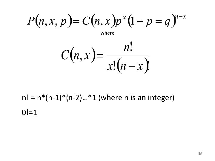 where n! = n*(n-1)*(n-2)…*1 (where n is an integer) 0!=1 59 