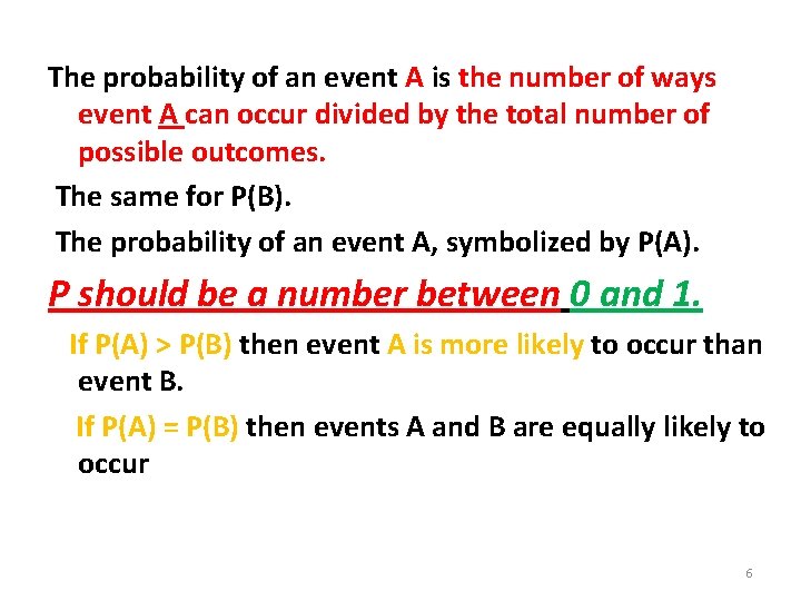 The probability of an event A is the number of ways event A can