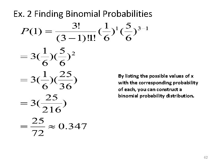 Ex. 2 Finding Binomial Probabilities By listing the possible values of x with the