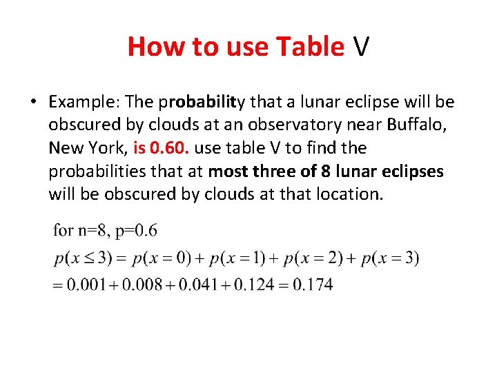 How to use Table V • Example: The probability that a lunar eclipse will