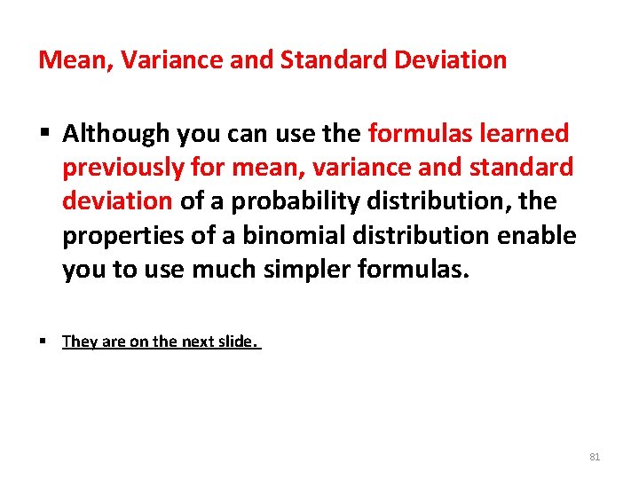 Mean, Variance and Standard Deviation § Although you can use the formulas learned previously