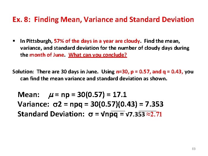 Ex. 8: Finding Mean, Variance and Standard Deviation § In Pittsburgh, 57% of the