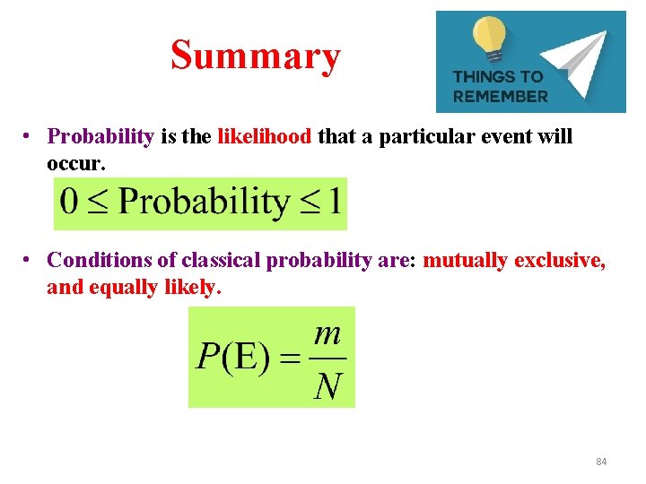 Summary • Probability is the likelihood that a particular event will occur. • Conditions