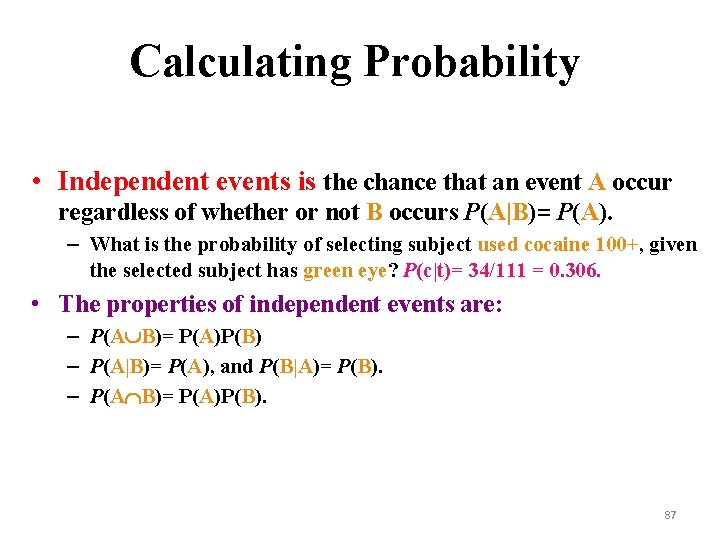 Calculating Probability • Independent events is the chance that an event A occur regardless