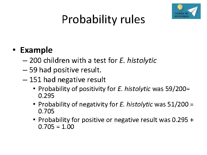 Probability rules • Example – 200 children with a test for E. histolytic –