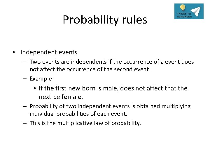 Probability rules • Independent events – Two events are independents if the occurrence of