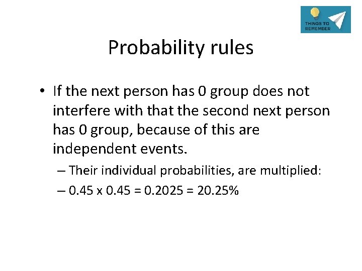 Probability rules • If the next person has 0 group does not interfere with