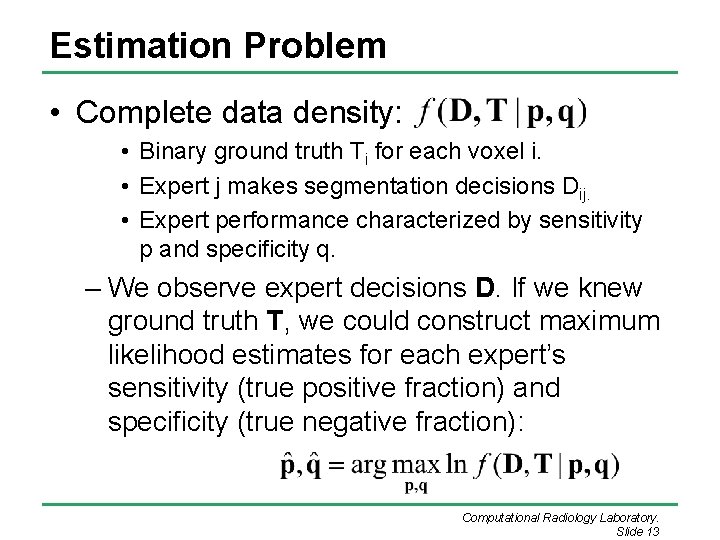 Estimation Problem • Complete data density: • Binary ground truth Ti for each voxel Estimation Problem • Complete data density: • Binary ground truth Ti for each voxel