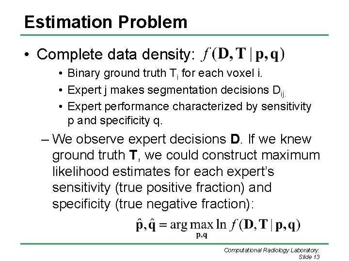 Estimation Problem • Complete data density: • Binary ground truth Ti for each voxel