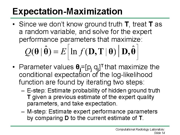 Expectation-Maximization • Since we don’t know ground truth T, treat T as a random