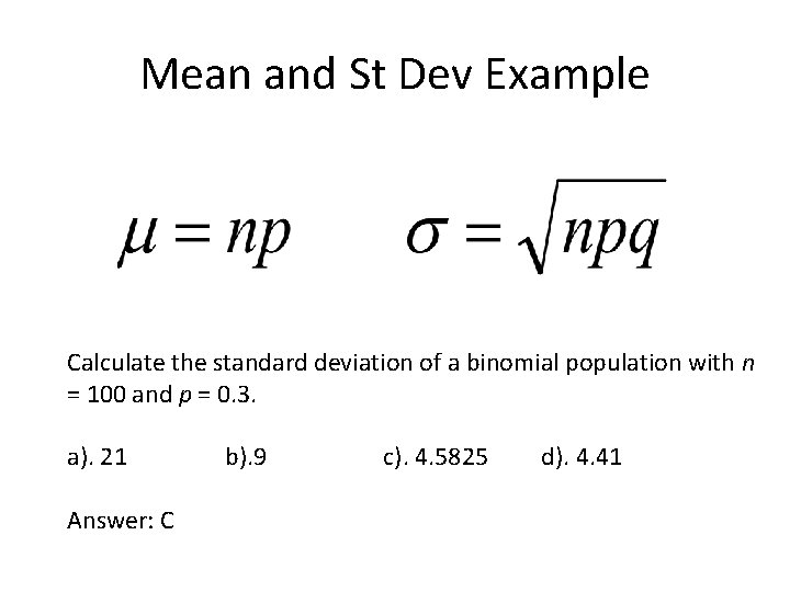 Mean and St Dev Example Calculate the standard deviation of a binomial population with