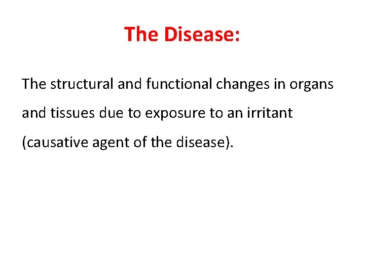 The Disease: The structural and functional changes in organs and tissues due to exposure