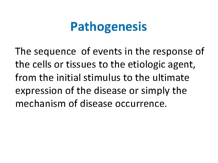 Pathogenesis The sequence of events in the response of the cells or tissues to