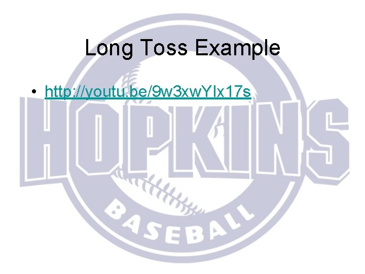 Long Toss Example • http: //youtu. be/9 w 3 xw. YIx 17 s 