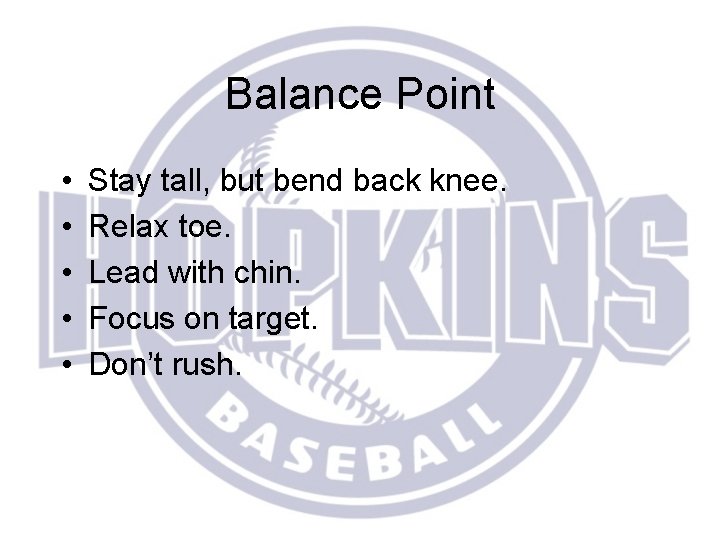 Balance Point • • • Stay tall, but bend back knee. Relax toe. Lead