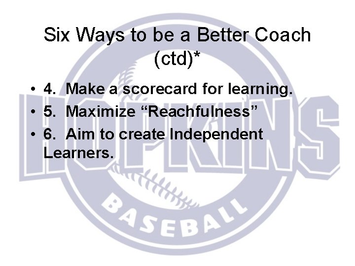 Six Ways to be a Better Coach (ctd)* • 4. Make a scorecard for