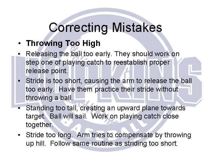 Correcting Mistakes • Throwing Too High • Releasing the ball too early. They should