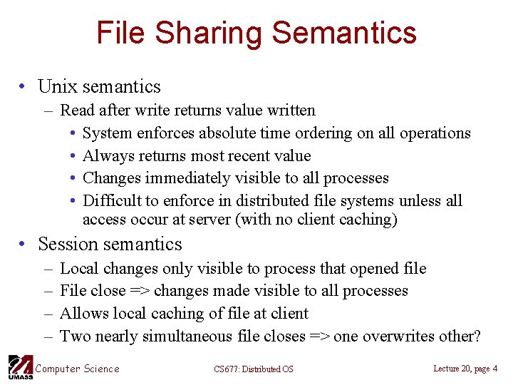 File Sharing Semantics • Unix semantics – Read after write returns value written •
