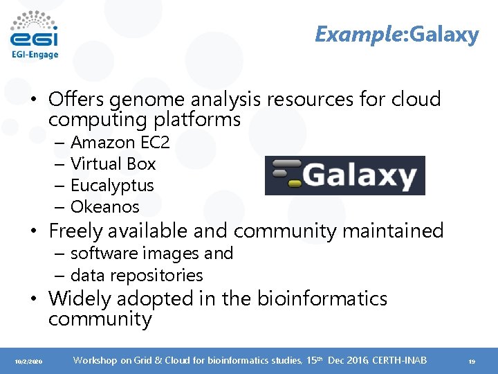 Example: Galaxy • Offers genome analysis resources for cloud computing platforms – Amazon EC
