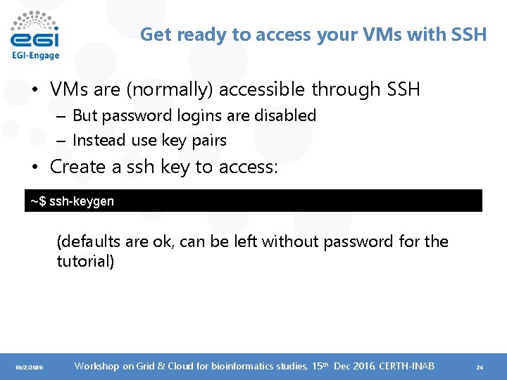 Get ready to access your VMs with SSH • VMs are (normally) accessible through
