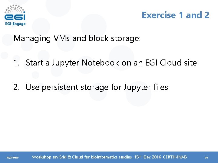 Exercise 1 and 2 Managing VMs and block storage: 1. Start a Jupyter Notebook