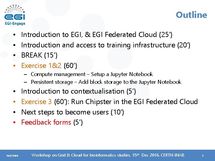 Outline • • Introduction to EGI, & EGI Federated Cloud (25’) Introduction and access