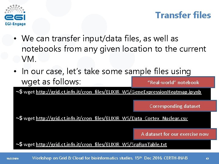 Transfer files • We can transfer input/data files, as well as notebooks from any