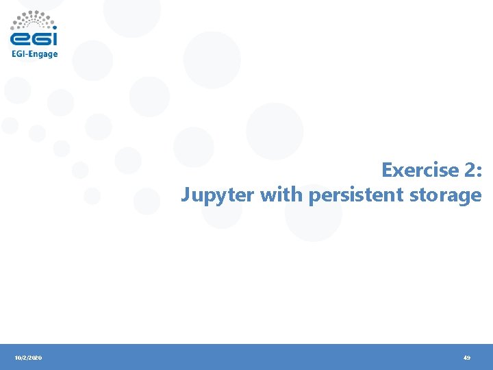 Exercise 2: Jupyter with persistent storage 10/2/2020 49 