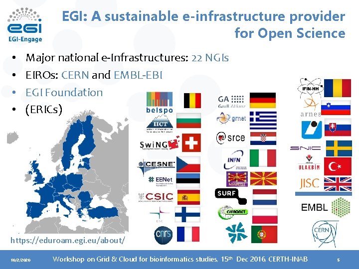 EGI: A sustainable e-infrastructure provider for Open Science • • Major national e-Infrastructures: 22