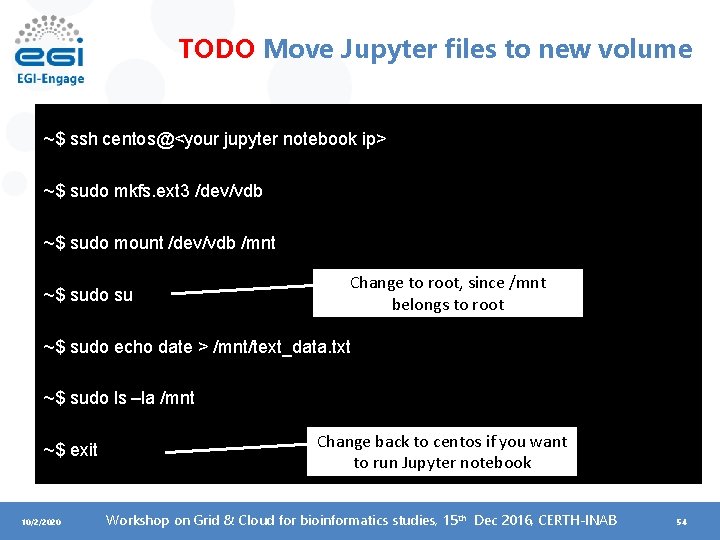 TODO Move Jupyter files to new volume ~$ ssh centos@<your jupyter notebook ip> ~$