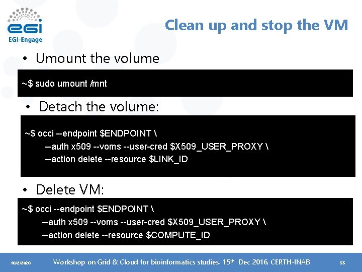 Clean up and stop the VM • Umount the volume ~$ sudo umount /mnt