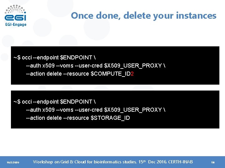 Once done, delete your instances ~$ occi --endpoint $ENDPOINT  --auth x 509 --voms