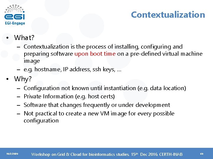 Contextualization • What? – Contextualization is the process of installing, configuring and preparing software